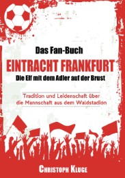 Das Fan-Buch Eintracht Frankfurt - Die Elf mit dem Adler auf der Brust - Cover