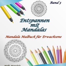 Entspannen mit Mandalas - Mandala Malbuch für Erwachsene - Band 5