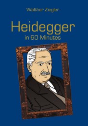 Heidegger in 60 Minutes