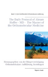 The Daily Protocol of Dr. med. Abram Hoffer, The Master of the Orthomolecular Medicine