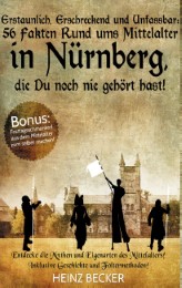 Erstaunlich, erschreckend und unfassbar: 56 Fakten rund ums Mittelalter in Nürnb
