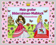 Mein großer Bilderrahmen-Malblock: Prinzessinnen