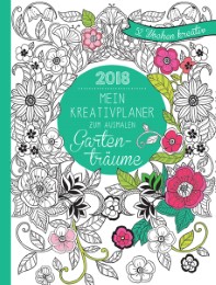 Mein Kreativplaner zum Ausmalen 2018: Gartenträume