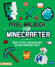 Pixel-Malbuch für Minecrafter - Über 70 Pixel-Ausmalbilder aus der Minecraft-Welt - Cover