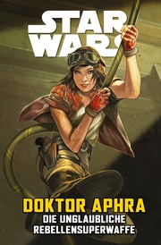 Star Wars Comics: Doktor Aphra VI: Die unglaubliche Rebellensuperwaffe - Cover