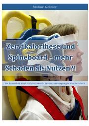 Zervikalorthese und Spineboard - mehr Schaden als Nutzen?!