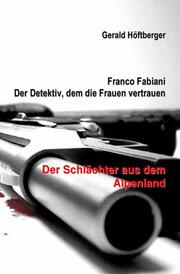 Franco Fabiani - Der Detektiv, dem die Frauen vertrauen: Der Schlächter aus dem Alpenland