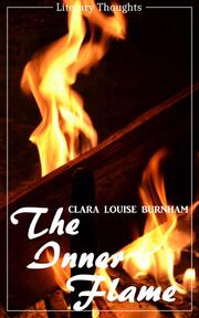 The Inner Flame (Clara Louise Burnham) (Literary Thoughts Edition)
