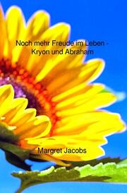 Noch mehr Freude im Leben - Kryon und Abraham - Cover