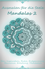 Ausmalen für die Seele - Mandalas 2