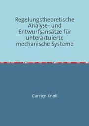 Regelungstheoretische Analyse- und Entwurfsansätze für unteraktuierte mechanische Systeme