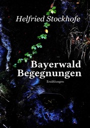 Bayerwald Begegnungen