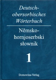 Deutsch-Obersorbisches Wörterbuch /Nemsko-hornjoserbski stownik / Deutsch-obersorbisches Wörterbuch