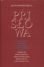 Prislowa a prislowne hróncka a wuslowa Hornjoluziskich Serbow /Sorbische Sprichwörter, sprichwörtliche Redensarten und Wendungen