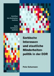 Sorbische Interessen und staatliche Minderheitenpolitik in der DDR