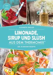 Limonade, Sirup und Slush aus dem Thermomix