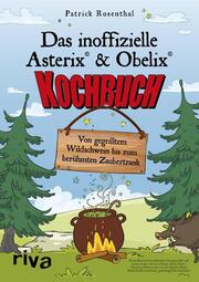 Das inoffizielle Asterix-&-Obelix-Kochbuch