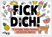 FICK DICH! - 20 bitterböse Ausmal-Postkarten zum kreativen Abkotzen
