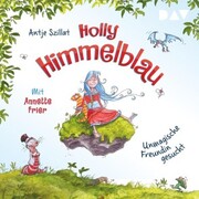 Holly Himmelblau - Unmagische Freundin gesucht (Teil 1) - Cover