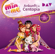 Mia and me: Ankunft in Centopia - Das Hörbuch zur 1. Staffel - Cover