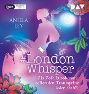 London Whisper - Teil 3: Als Zofe küsst man selten den Traumprinz (oder doch?)