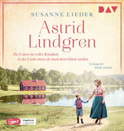 Astrid Lindgren. Ihr Leben ist voller Kindheit, in der Liebe muss sie nach dem Glück suchen - Cover