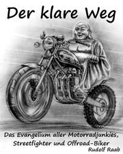 Der klare Weg - das Evangelium aller Motorradjunkies, Streetfighter und Offroadbiker