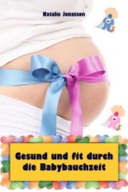 Gesund und fit durch die Babybauchzeit - Cover