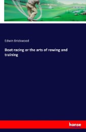 Boat racing or the arts of rowing and training
