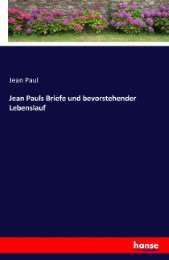Jean Pauls Briefe und bevorstehender Lebenslauf