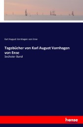 Tagebücher von Karl August Varnhagen von Ense