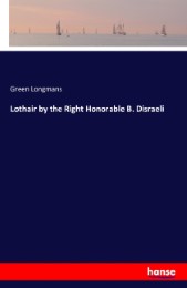 Lothair by the Right Honorable B. Disraeli