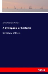 A Cyclopädia of Costume