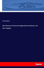 Über Riemann's Theorie der Algebraischen Funktionen und ihrer Integrale - Cover
