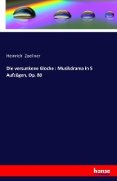 Die versunkene Glocke : Musikdrama in 5 Aufzügen, Op. 80