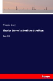 Thedor Storm's sämtliche Schriften