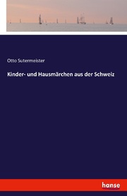 Kinder- und Hausmärchen aus der Schweiz