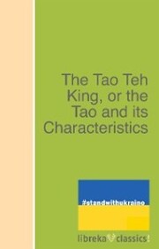 The Tao Teh King, or the Tao and its Characteristics - Cover