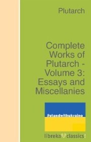 Complete Works of Plutarch - Volume 3: Essays and Miscellanies - Cover