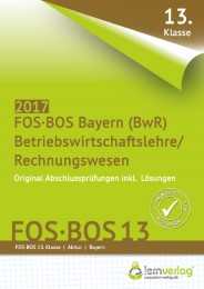 Abschlussprüfung Betriebswirtschaftslehre/Rechnungswesen FOS-BOS 13 Bayern 2017