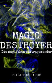 Magic Destroyer - Die magischen Auftragsmörder