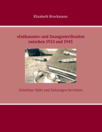 'Euthanasie' und Zwangssterilisation zwischen 1933 und 1945
