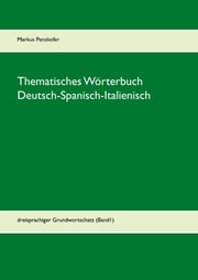 Thematisches Wörterbuch Deutsch-Spanisch-Italienisch