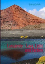 Lanzarote - Lava, Licht und Farben
