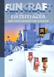 Funcraft - Eiszeitjäger: Auf der Fährte des Löwen (Ein Minecraft inspirierter Roman)