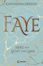 Faye - Herz aus Licht und Lava