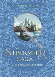 Die Silbermeer-Saga - Das Schwebende Schiff