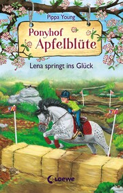 Ponyhof Apfelblüte - Lena springt ins Glück