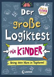 Der große Logiktest für Kinder - Bring dein Hirn in Topform! - Cover