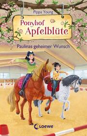 Ponyhof Apfelblüte - Paulinas geheimer Wunsch